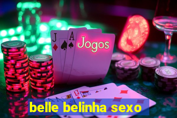 belle belinha sexo